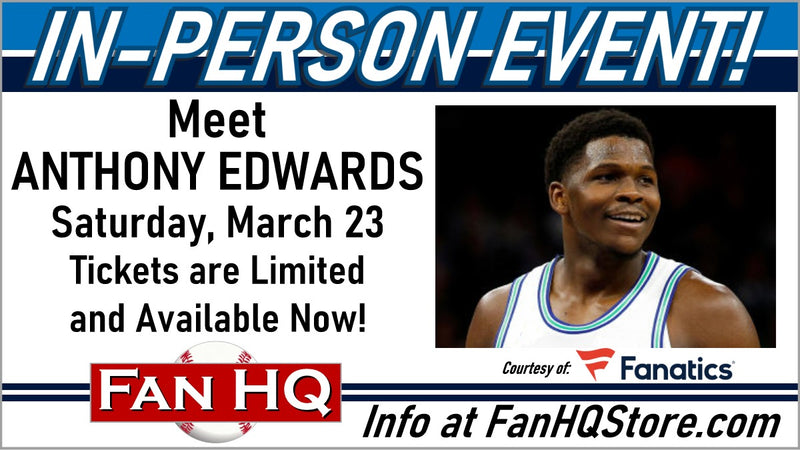 Meet ANTHONY EDWARDS at Fan HQ - Saturday, March 23! (courtesy of Fanatics)