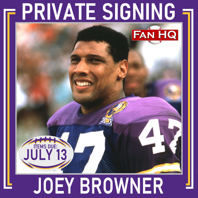 JOEY BROWNER Private Signing - Items/Orders Due July 13!
