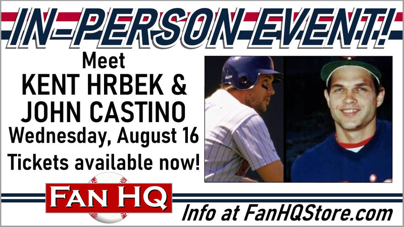Meet KENT HRBEK & JOHN CASTINO at Fan HQ - Wednesday, August 16!